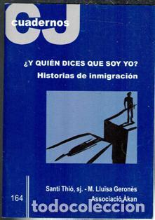 Libros de segunda mano: Cuadernos CJ 164- &iquest;Y quien dices que soy yo? Historias de la Inmigraci&oacute;n. VVAA