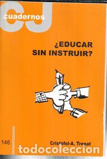 Libros de segunda mano: Cuadernos CJ 146. &iquest;Educar sin instruir? Crist&oacute;fol A. Trepat