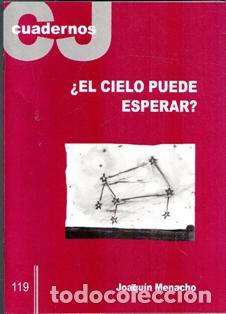 Libros de segunda mano: Cuadernos CJ 119. &iquest;El cielo puede esperar? Joaqu&iacute;n Menacho