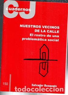 Libros de segunda mano: Cuadernos CJ 150. Nuestros vecinos de la calle. El rostro de una problem&aacute;tica social. Salvador Busqu