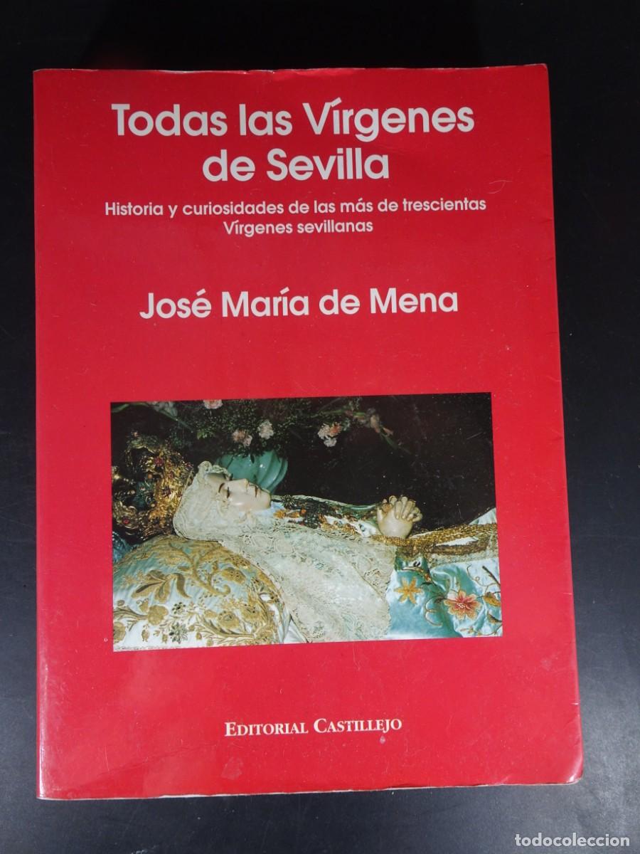 Libros de segunda mano: TODAS LAS V&Iacute;RGENES DE SEVILLA, JOSE MAR&Iacute;A DE MENA, VER FOTOS