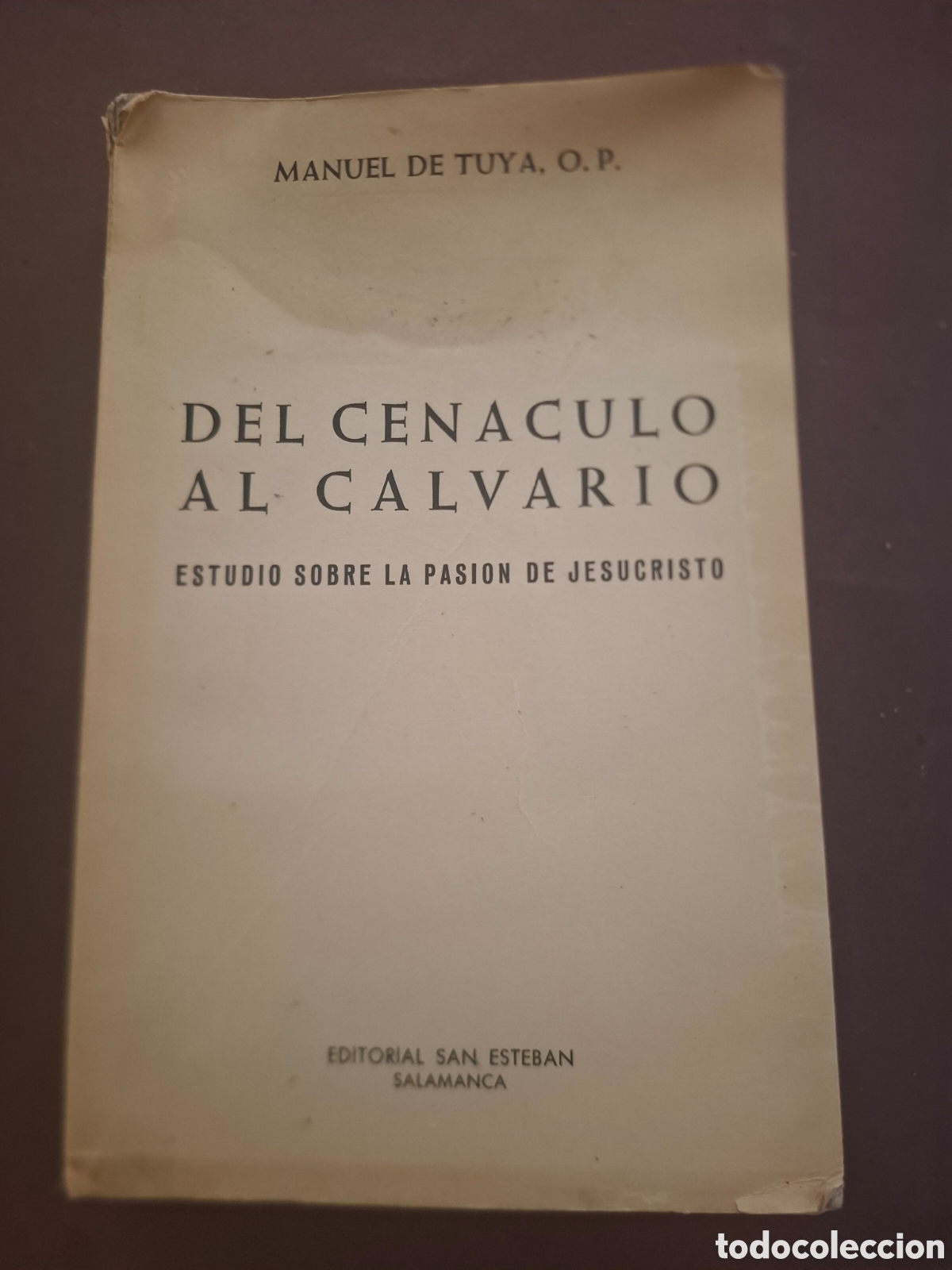 Libros de segunda mano: Del cen&aacute;culo al calvario - estudio sobre la pasi&oacute;n de Jesucristo - M.de Tuya - 1962