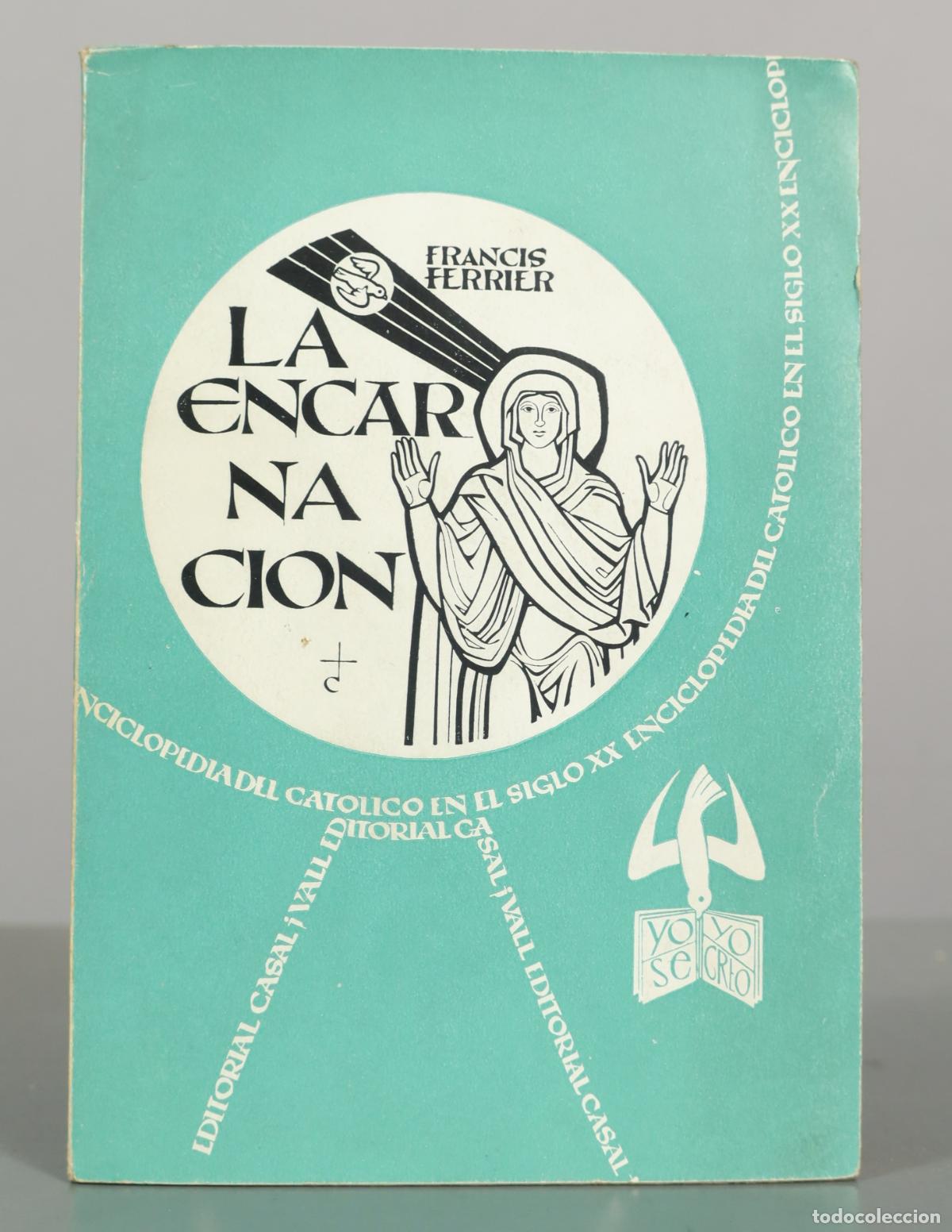 Libros de segunda mano: La Encarnaci&oacute;n - Francis Ferrier - Editorial Casal i Vall