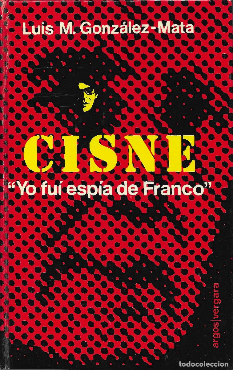 Libros de segunda mano: Cisne. Yo fui esp&iacute;a de Franco, edici&oacute;n Editorial Argos 1977