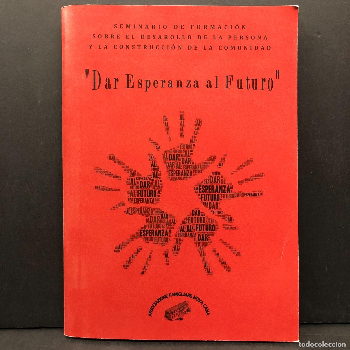 Libros de segunda mano: &rdquo;DAR ESPERANZA AL FUTURO&rdquo; - SEMINARIO DE FORMACI&Oacute;N - ASSOCIAZIONE FAMIGLIARE NOVA CANA - 2018 / 3335