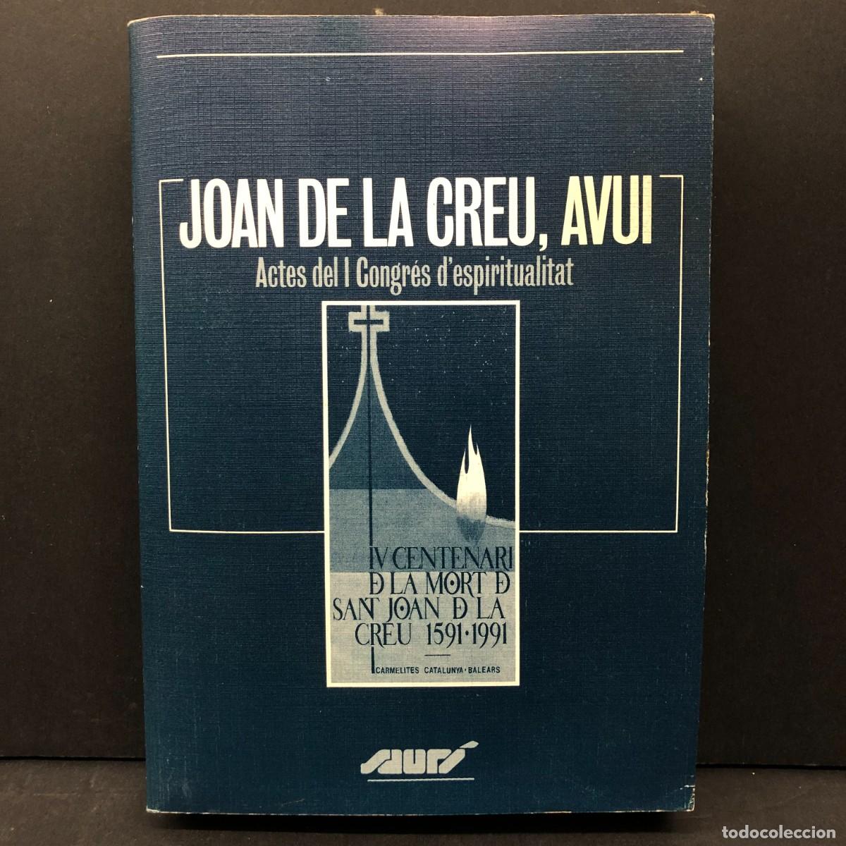 Libros de segunda mano: JOAN DE LA CREU, AVUI - ACTES DEL I CONGR&Eacute;S D'ESPIRITUALITAT - PUBL. ABADIA DE MONTSERRAT / 3364