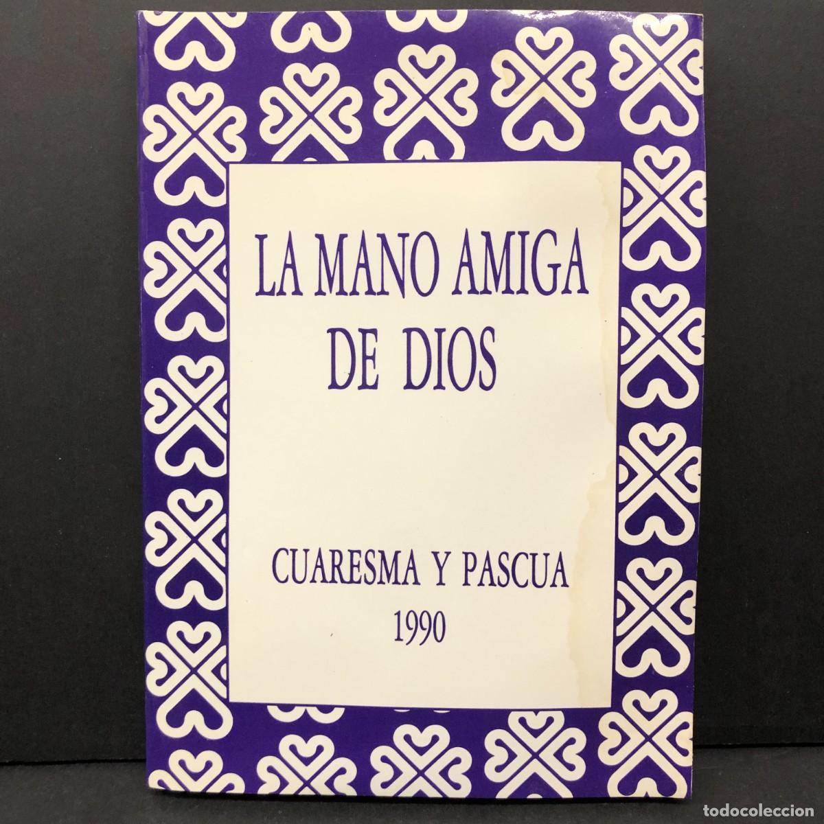 Libros de segunda mano: LA MANO AMIGA DE DIOS - CUARESMA Y PASCUA 1990 - C&Aacute;RITAS ESPA&Ntilde;OLA / 3377