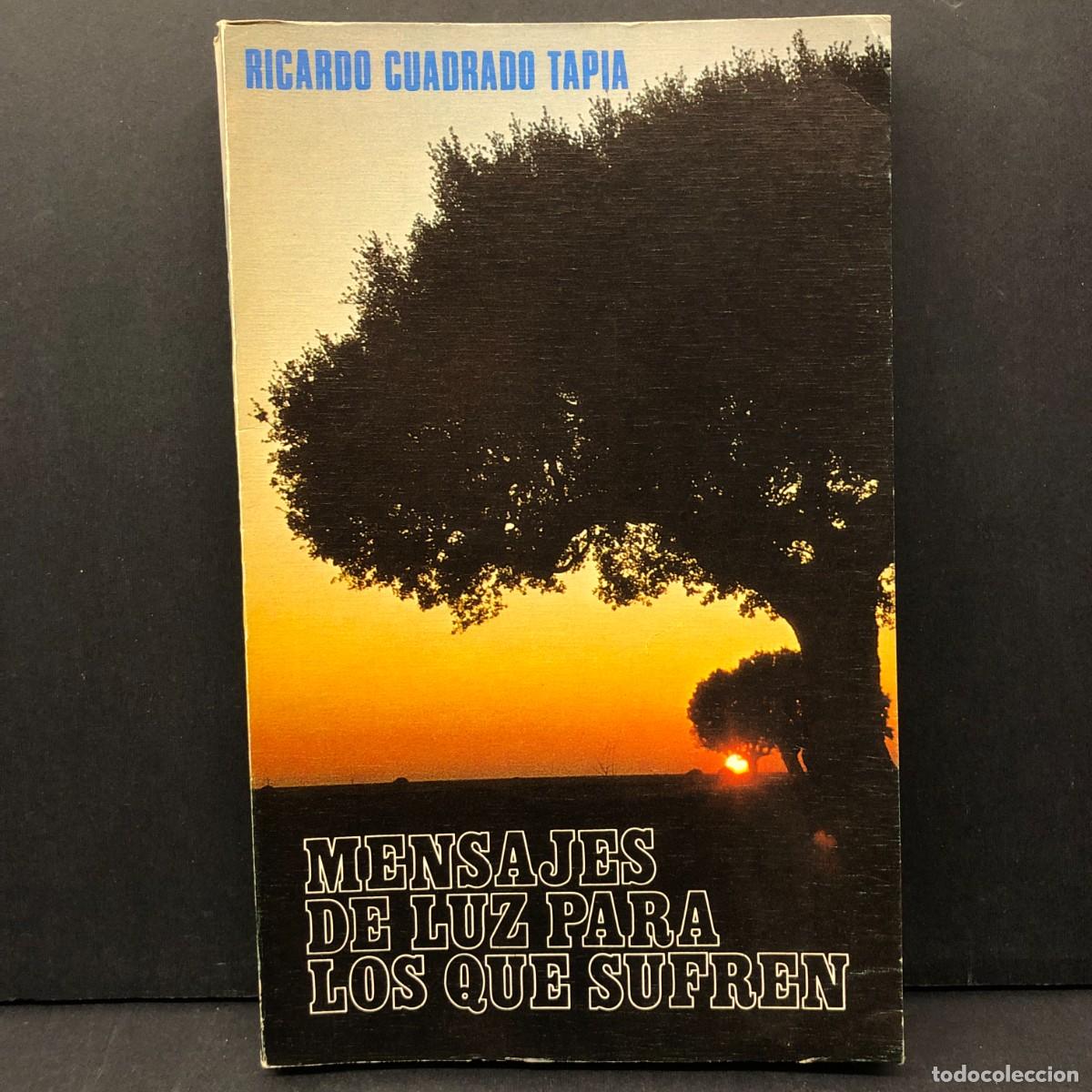 Libros de segunda mano: MENSAJES DE LUZ PARA LOS QUE SUFREN - RICARDO CUADRADO TAPIA - EDICIONES SAN PIO X - 1981 / 3381
