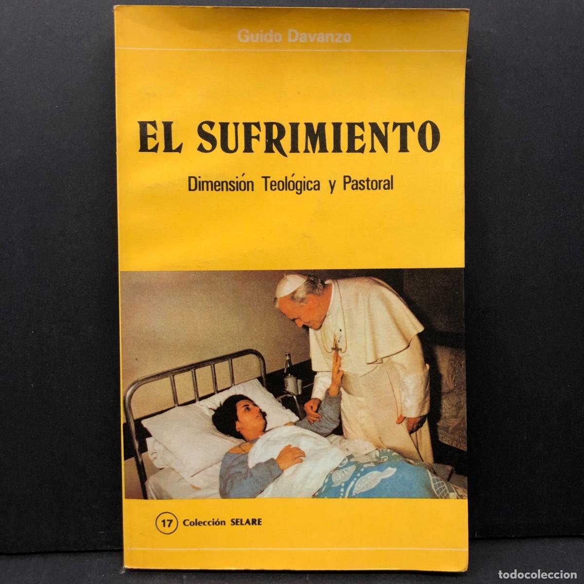 Libri di seconda mano: EL SUFRIMIENTO, DIMENSI&Oacute;N TEOL&Oacute;GICA Y PASTORAL - GUIDO DAVANZO - SELARE - 1987 / 3382