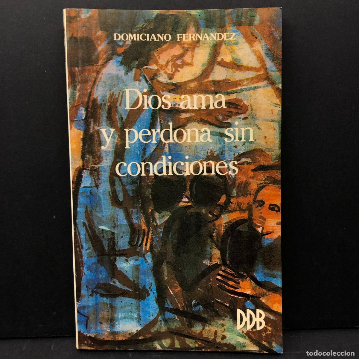 Libros de segunda mano: DIOS AMA Y PERDONA SIN CONDICIONES - DOMICIANO FERNANDEZ - DESCL&Eacute;E DE BROUWER - 1989 / 3386