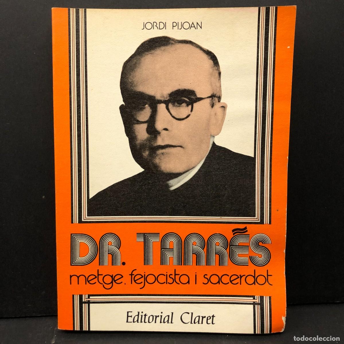 Libros de segunda mano: DR. TARR&Eacute;S: METGE, FEJOCISTA I SACERDOT - JORDI PIJOAN - EDITORIAL CLARET - 1982 / 3432