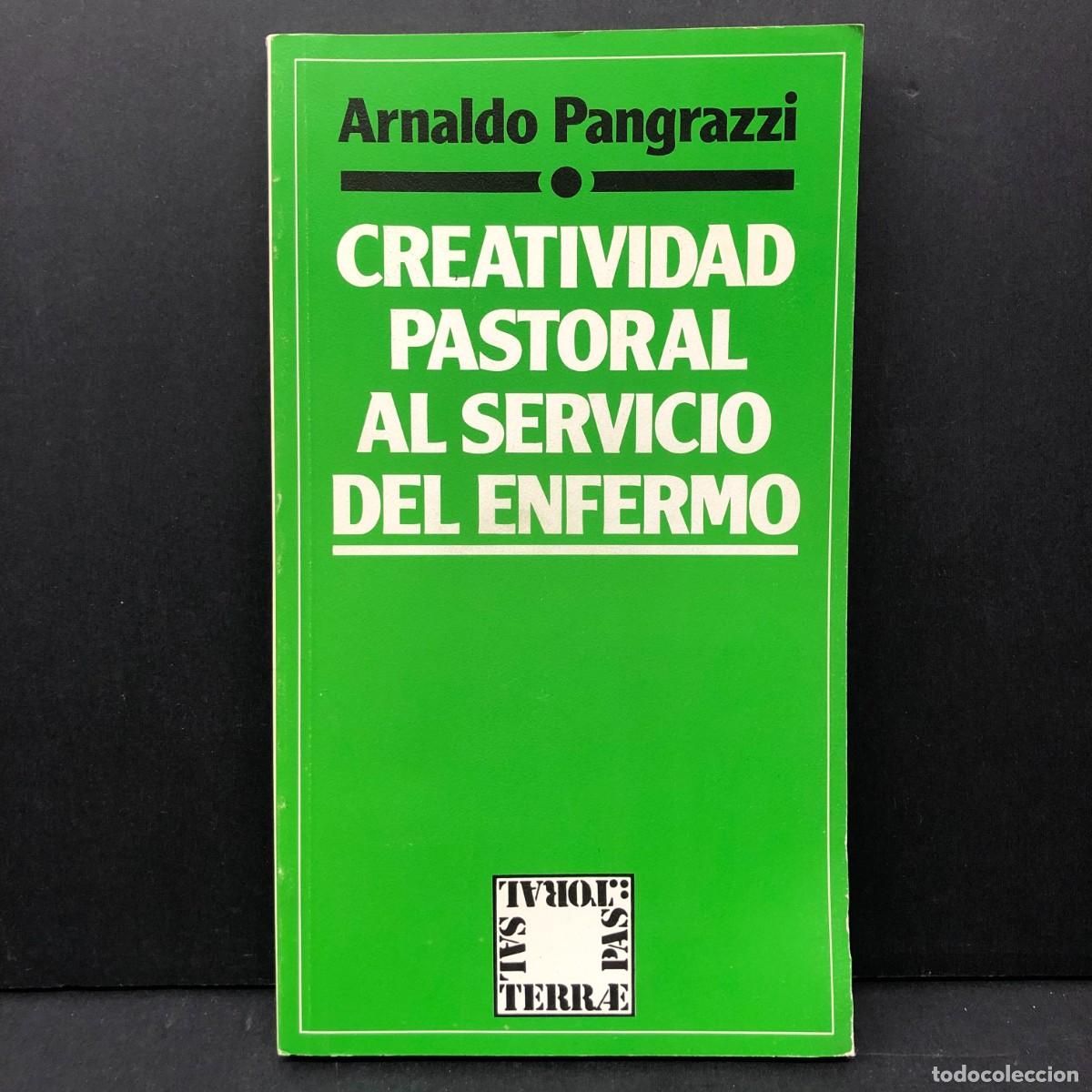 Libros de segunda mano: CREATIVIDAD PASTORAL AL SERVICIO DEL ENFERMO - ARNALDO PANGRAZZI - EDITORIAL SAL TERRAE -1988 / 3434