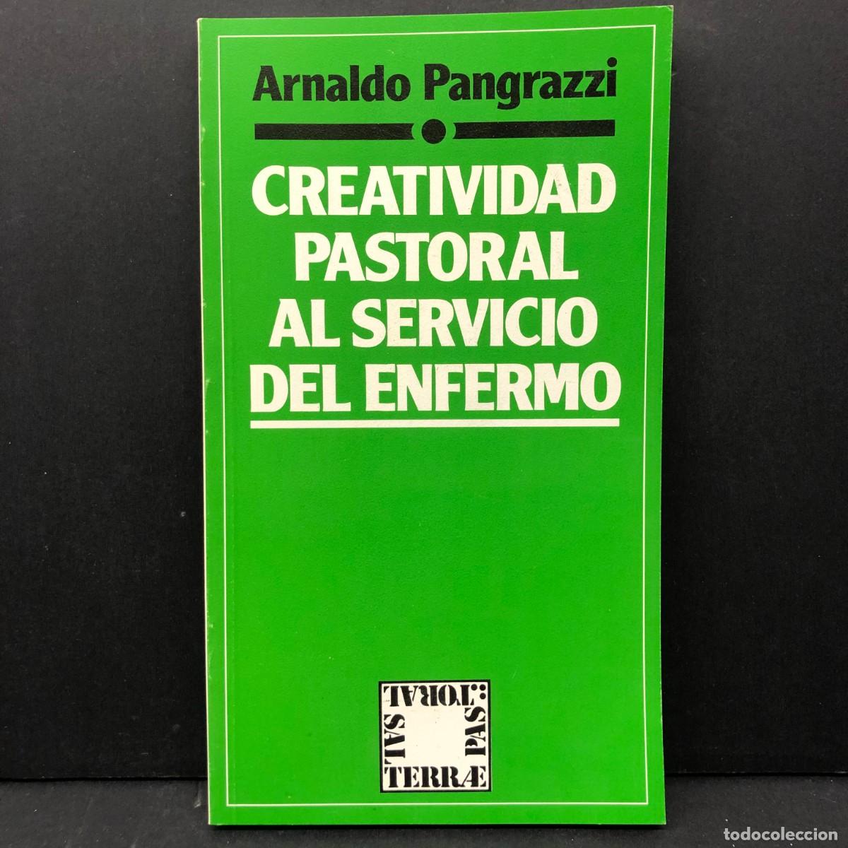 Libros de segunda mano: CREATIVIDAD PASTORAL AL SERVICIO DEL ENFERMO - ARNALDO PANGRAZZI - EDITORIAL SAL TERRAE -1988 / 3438