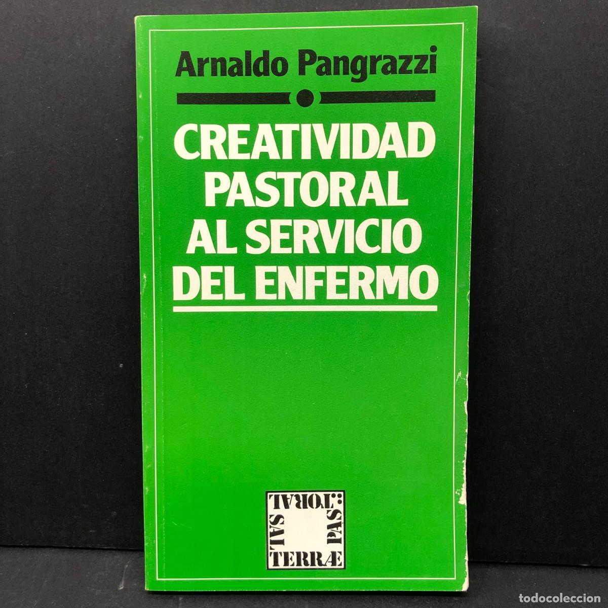 Libros de segunda mano: CREATIVIDAD PASTORAL AL SERVICIO DEL ENFERMO - ARNALDO PANGRAZZI - EDITORIAL SAL TERRAE -1988 / 3439