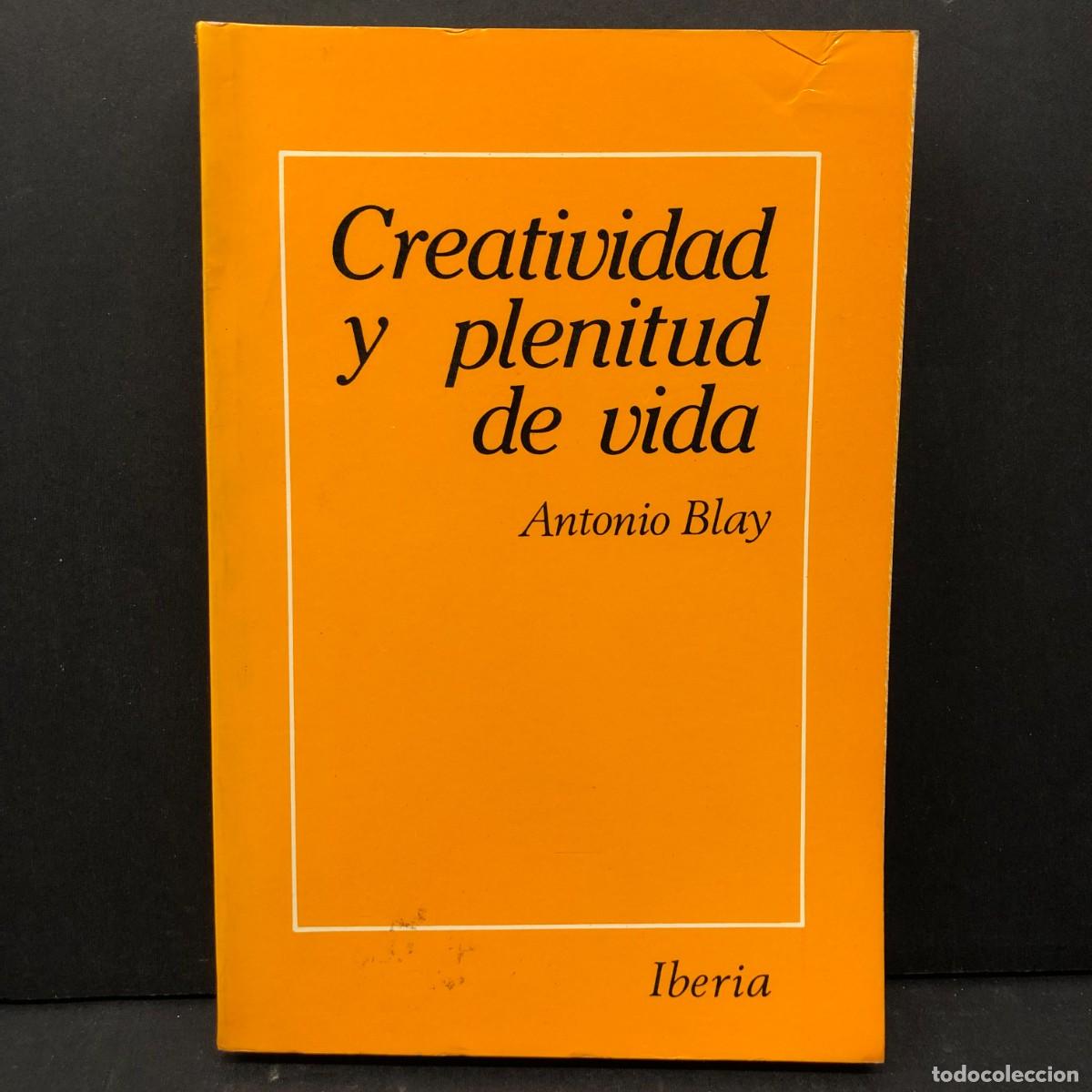 Libros de segunda mano: CREATIVIDAD Y PLENITUD DE VIDA - ANTONIO BLAY - EDITORIAL IBERIA - 1985 / 3440