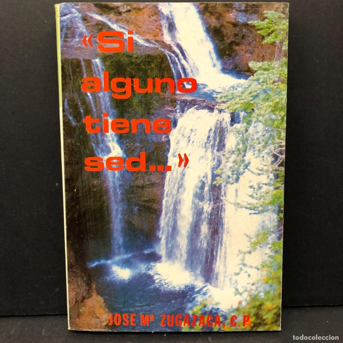 Libros de segunda mano: &rdquo;SI ALGUNO TIENE SED...&rdquo; - JOSE M&ordf; ZUGAZAGA, C.P. - DEUSTO - 1984 / 3447
