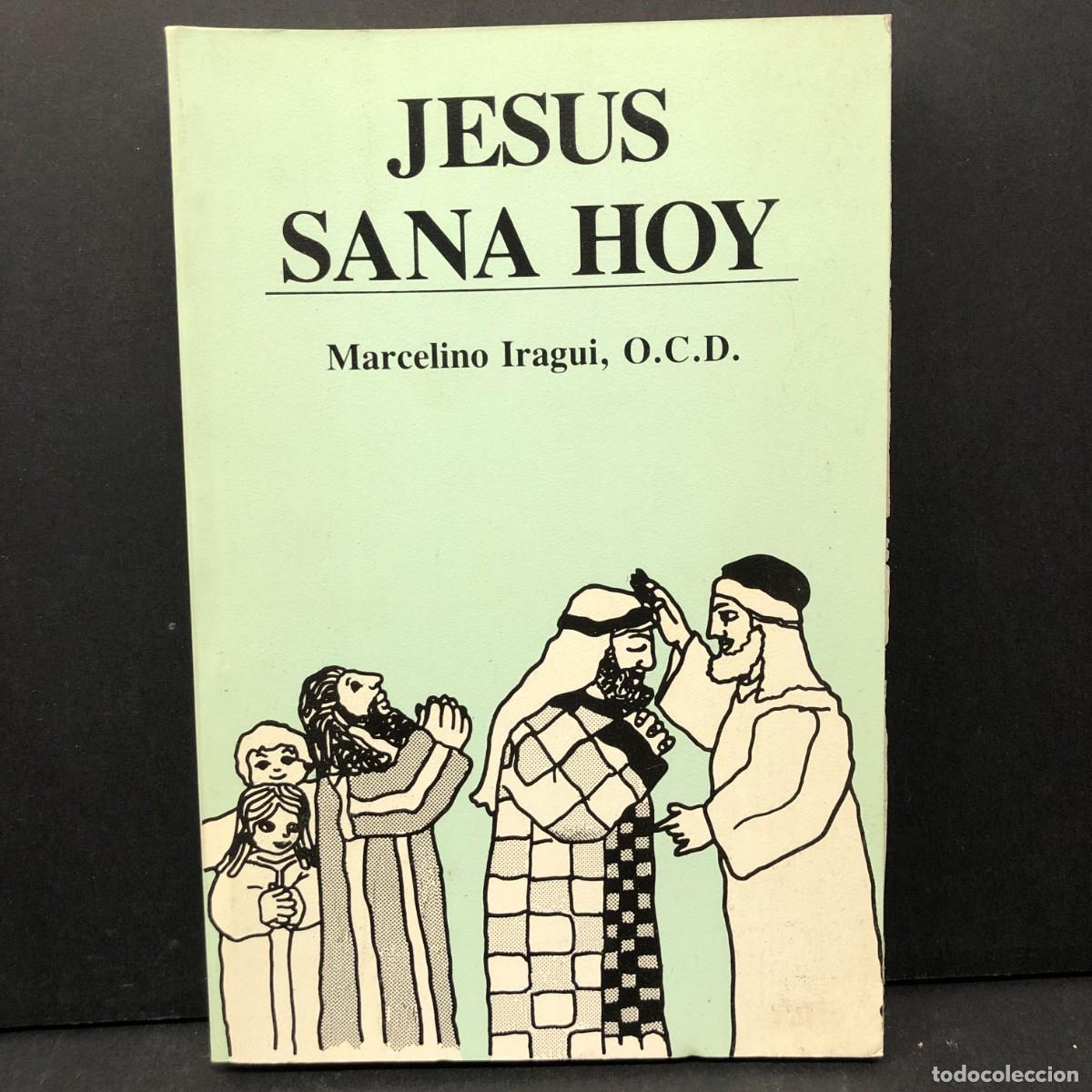 Libros de segunda mano: JESUS SANA HOY - MARCELINO IRAGUI, O.C.D. - EDICIONES &rdquo;EL CARMEN&rdquo; - 1987 / 3452