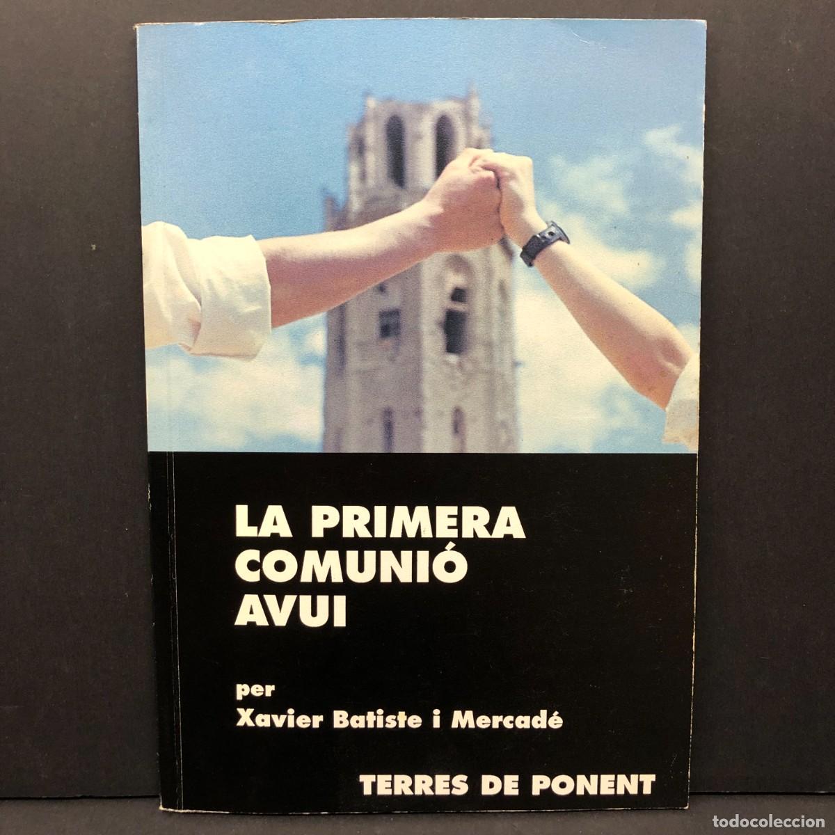 Libros de segunda mano: LA PRIMERA COMUNI&Oacute; AVUI - XAVIER BATISTE I MERCAD&Eacute; - TERRES DE PONENT / 3457