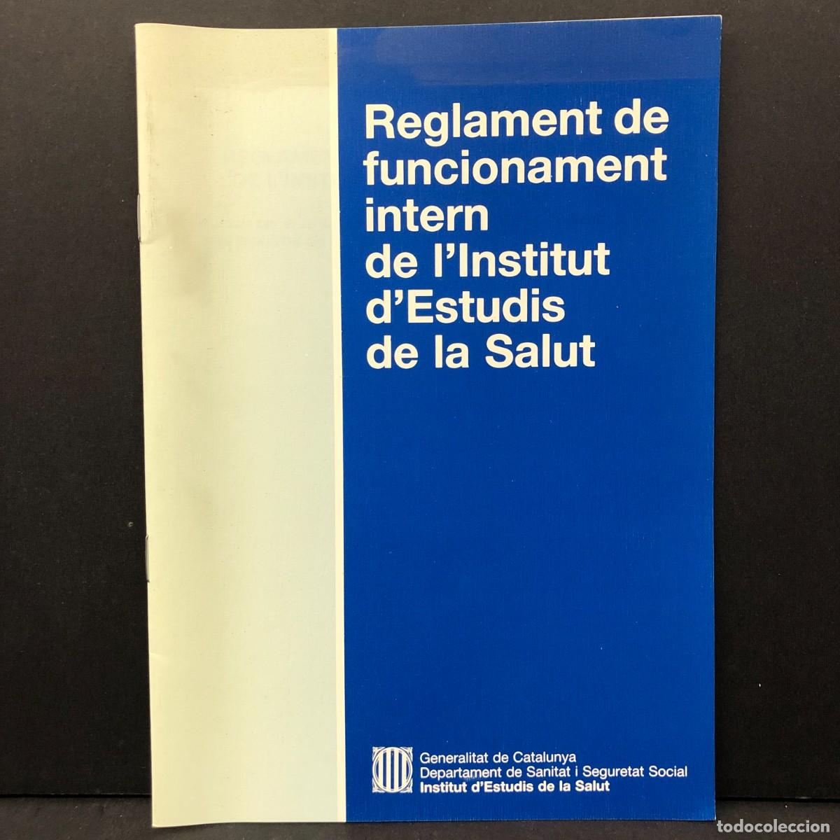 Libros de segunda mano: REGLAMENT DE FUNCIONAMENT INTERN DE L'INSTITUT D'ESTUDIS DE LA SALUT - GENERALITAT - 1992 / 3460