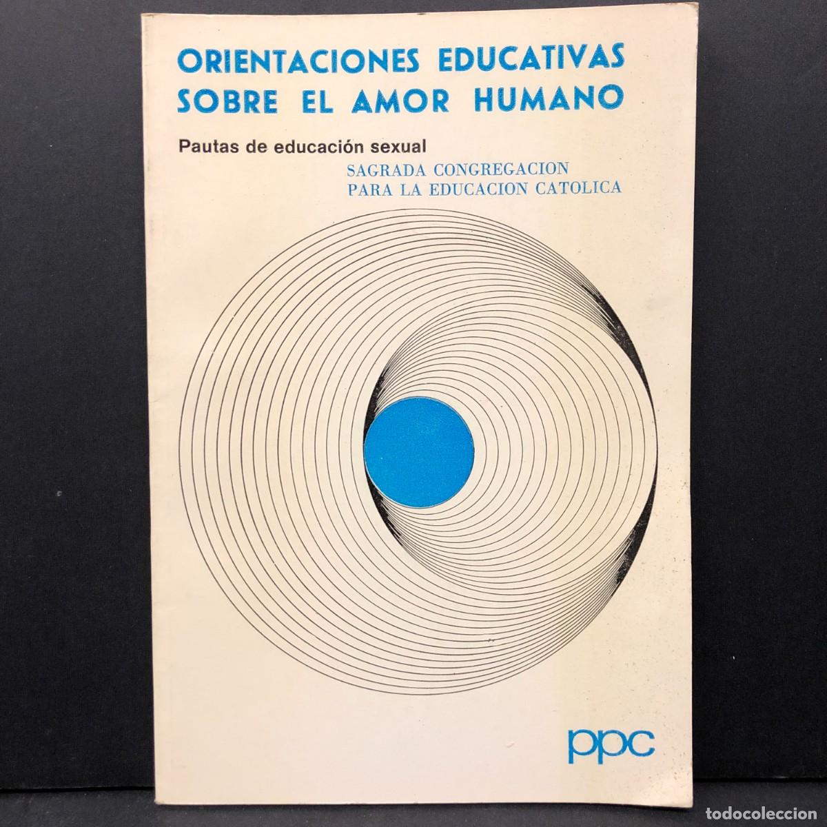 Libros de segunda mano: ORIENTACIONES EDUCATIVAS SOBRE EL AMOR HUMANO - PAUTAS DE EDUCACI&Oacute;N SEXUAL - PPC - 1984 / 3461