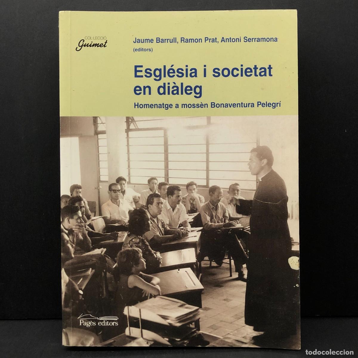 Libros de segunda mano: ESGL&Eacute;SIA I SOCIETAT EN DI&Agrave;LEG - HOMENATGE A B. PELEGR&Iacute; - J. BARRULL, R. PRAT, A. SERRAMONA / 3481