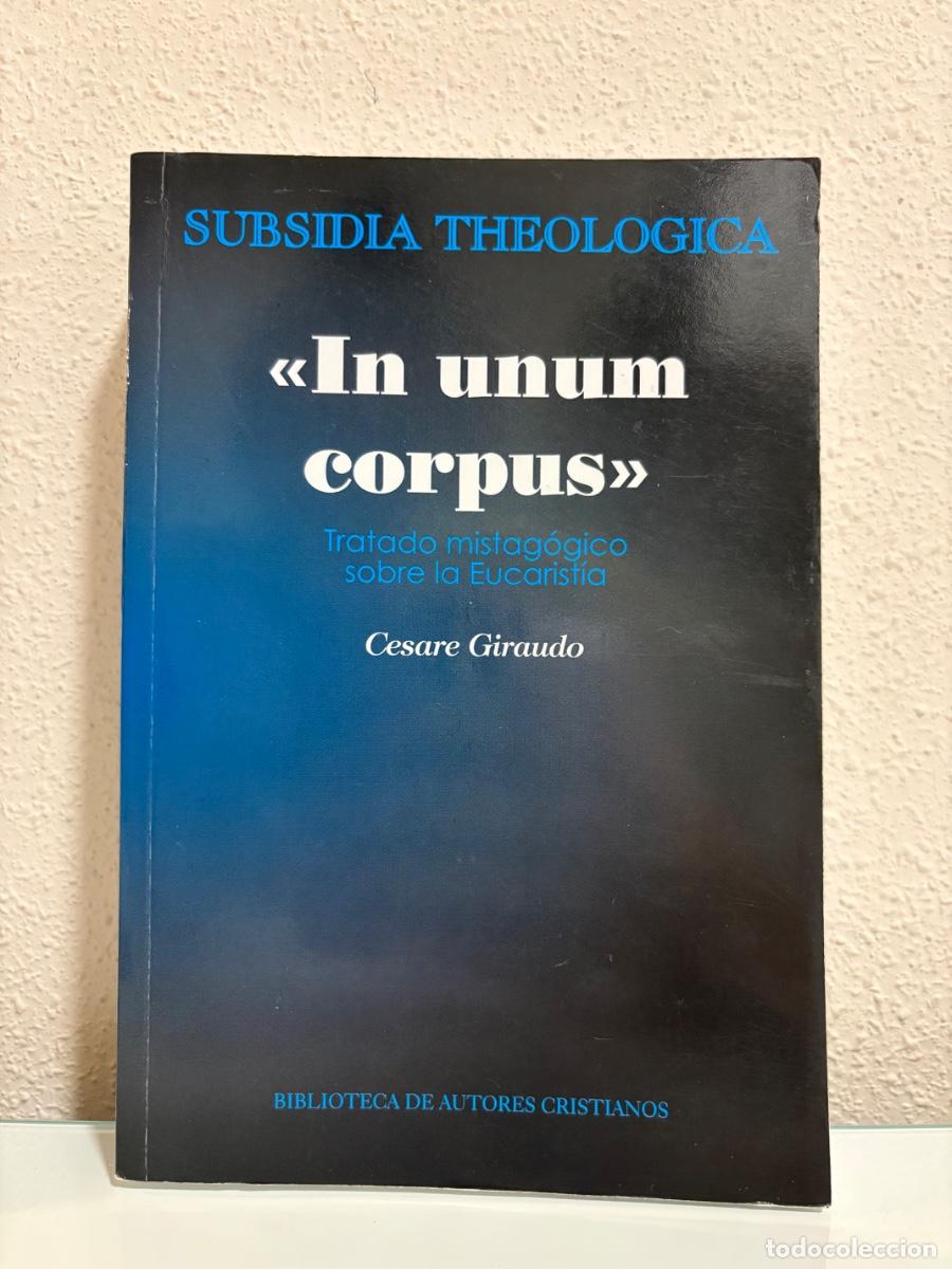 Libros de segunda mano: Giraudo, Cesare: &laquo;In unum corpus&raquo;. Tratado mistag&oacute;gico sobre la Eucarist&iacute;a