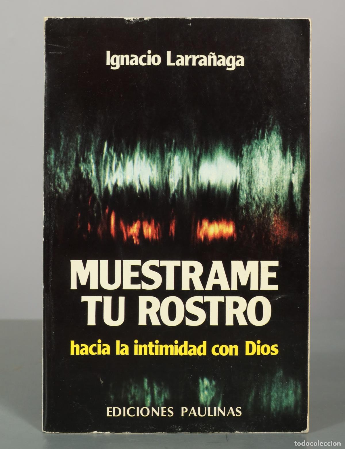 Libros de segunda mano: Mu&eacute;strame tu rostro: hacia la intimidad con Dios - Ignacio Larra&ntilde;aga - Ediciones Paulinas