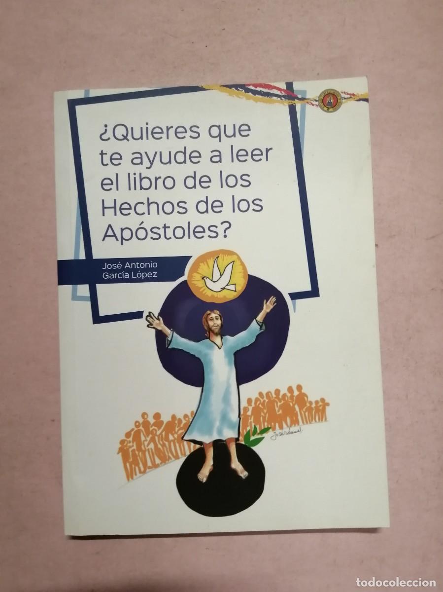 Libros de segunda mano: QUIERES QUE TE AYUDE A LEER EL LIBRO DE LOS HECHOS DE LOS APOSTOLES (JOSE ANTONIO GARCIA LOPEZ)