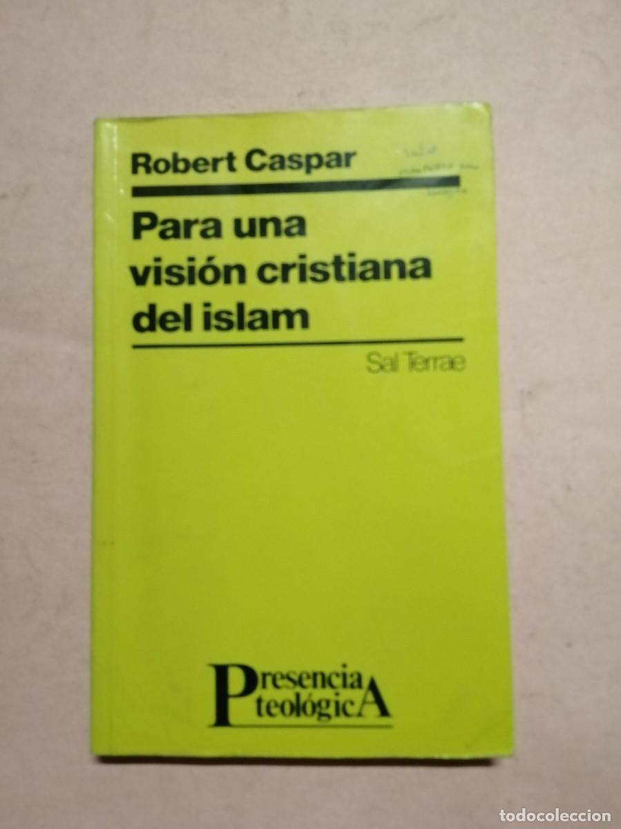 Libros de segunda mano: PARA UNA VISION CRISTIANA DEL ISLAM (ROBERT CASPAR)