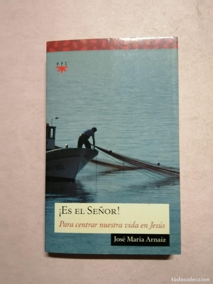 Libros de segunda mano: ES EL SE&Ntilde;OR. PARA CENTAR NUESTRA VIDA EN JESUS (JOSE MARIA ARNAIZ)