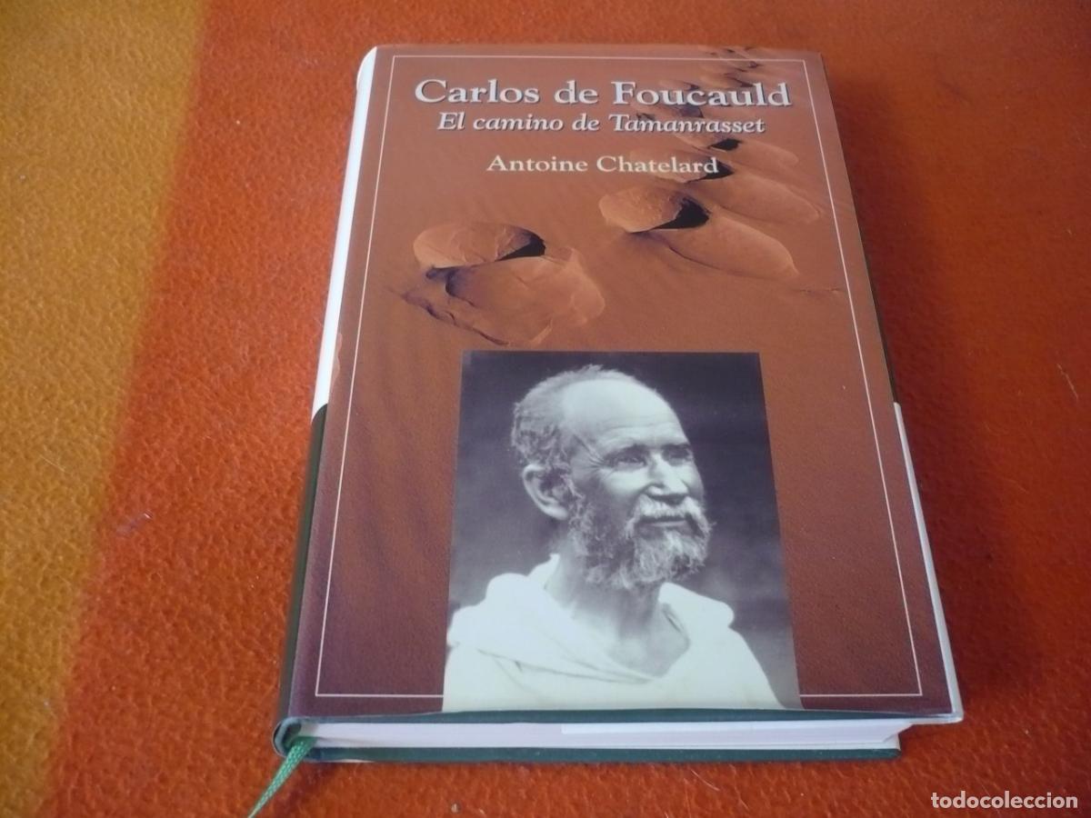 Libros de segunda mano: CARLOS DE FOUCAULD EL CAMINO DE TAMANRASSET ( ANTOINE CHATELARD ) MONJE MISTICO VIAJE ARGELIA TUAREG