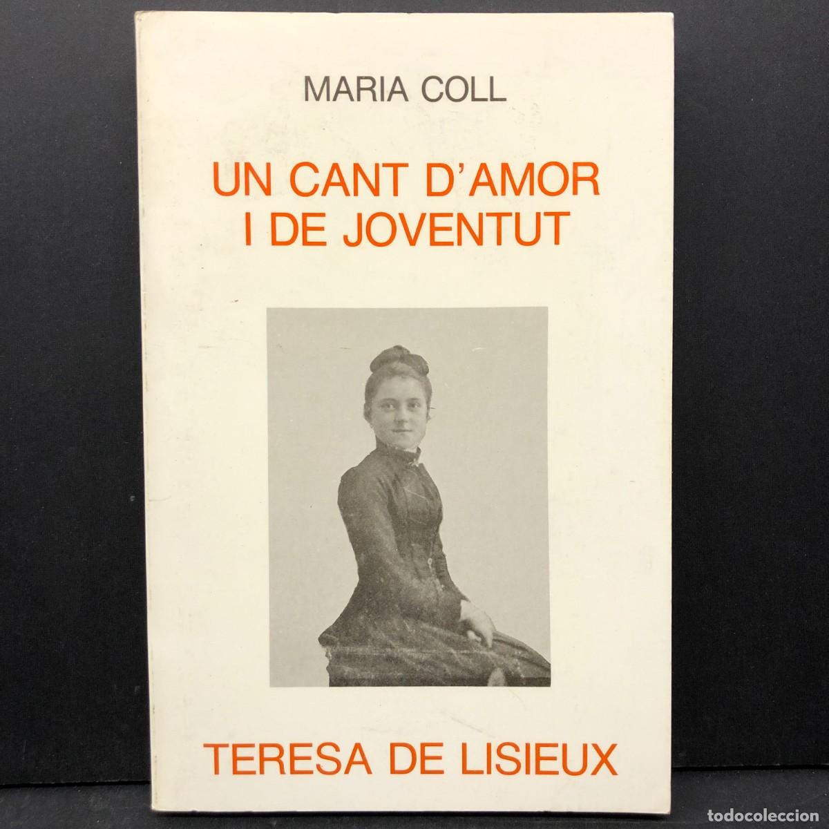 Libros de segunda mano: UN CANT D'AMOR I DE JOVENTUT: TERESA DE LISIEUX - MARIA COLL - 1990 / 3592