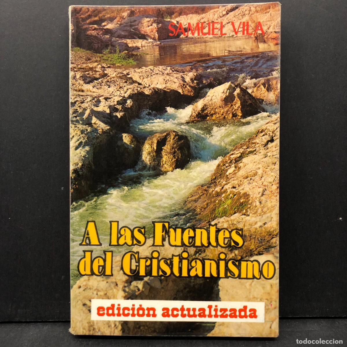 Libros de segunda mano: A LAS FUENTES DEL CRISTIANISMO - SAMUEL VILA - EDICION ACTUALIZADA - TSELF - 1989 / 3631
