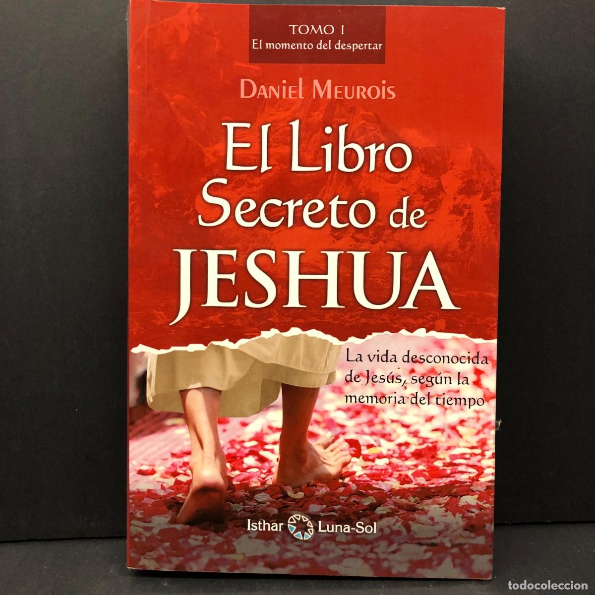 Libros de segunda mano: EL LIBRO SECRETO DE JESUA - DANIEL MEUROIS - TOMO I. EL MOMENTO DEL DESPERTAR - ISTHAR - 2016 / 3637