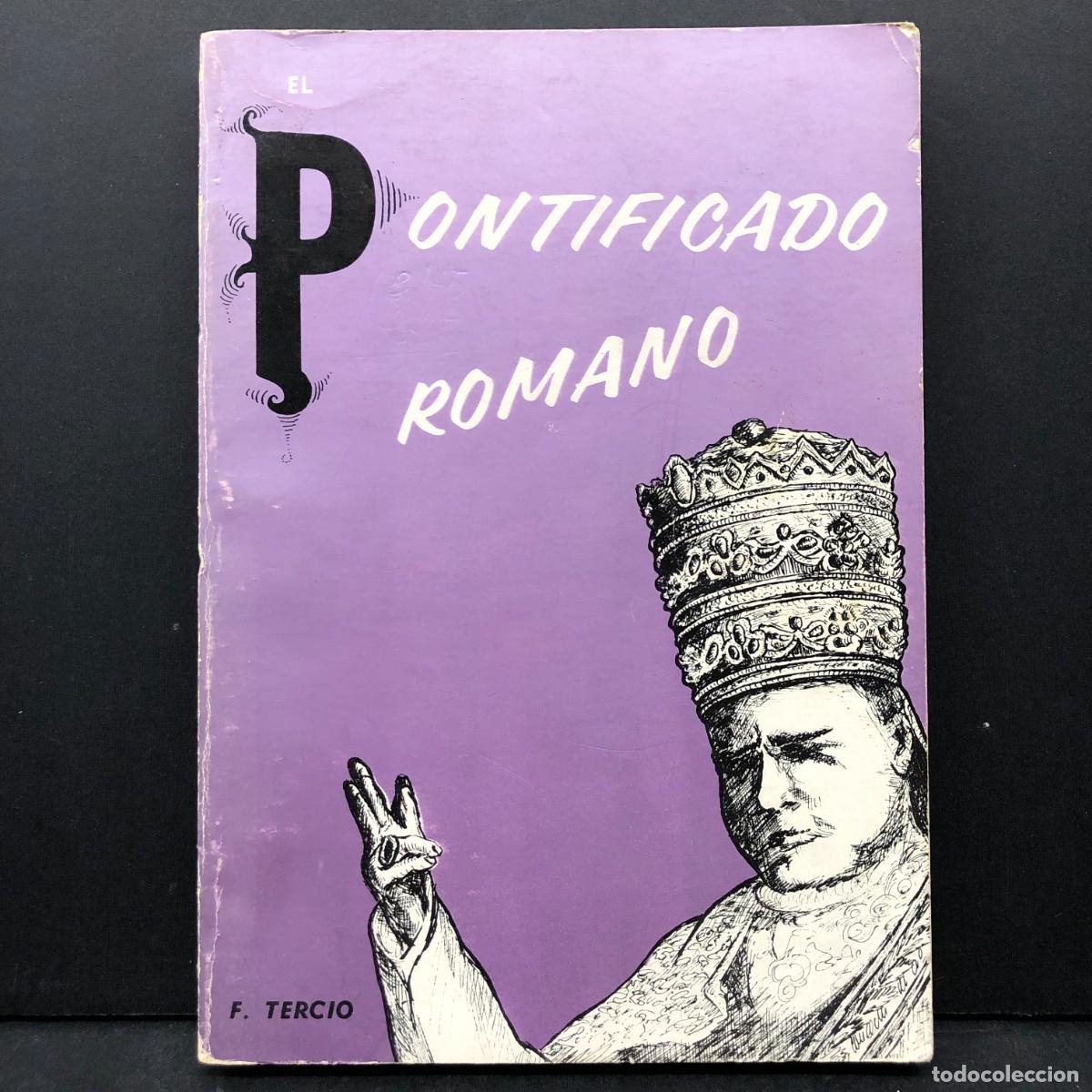 Libros de segunda mano: EL PONTIFICADO ROMANO - FIDEL TERCIO - EDITORIAL VERDAD / 3640