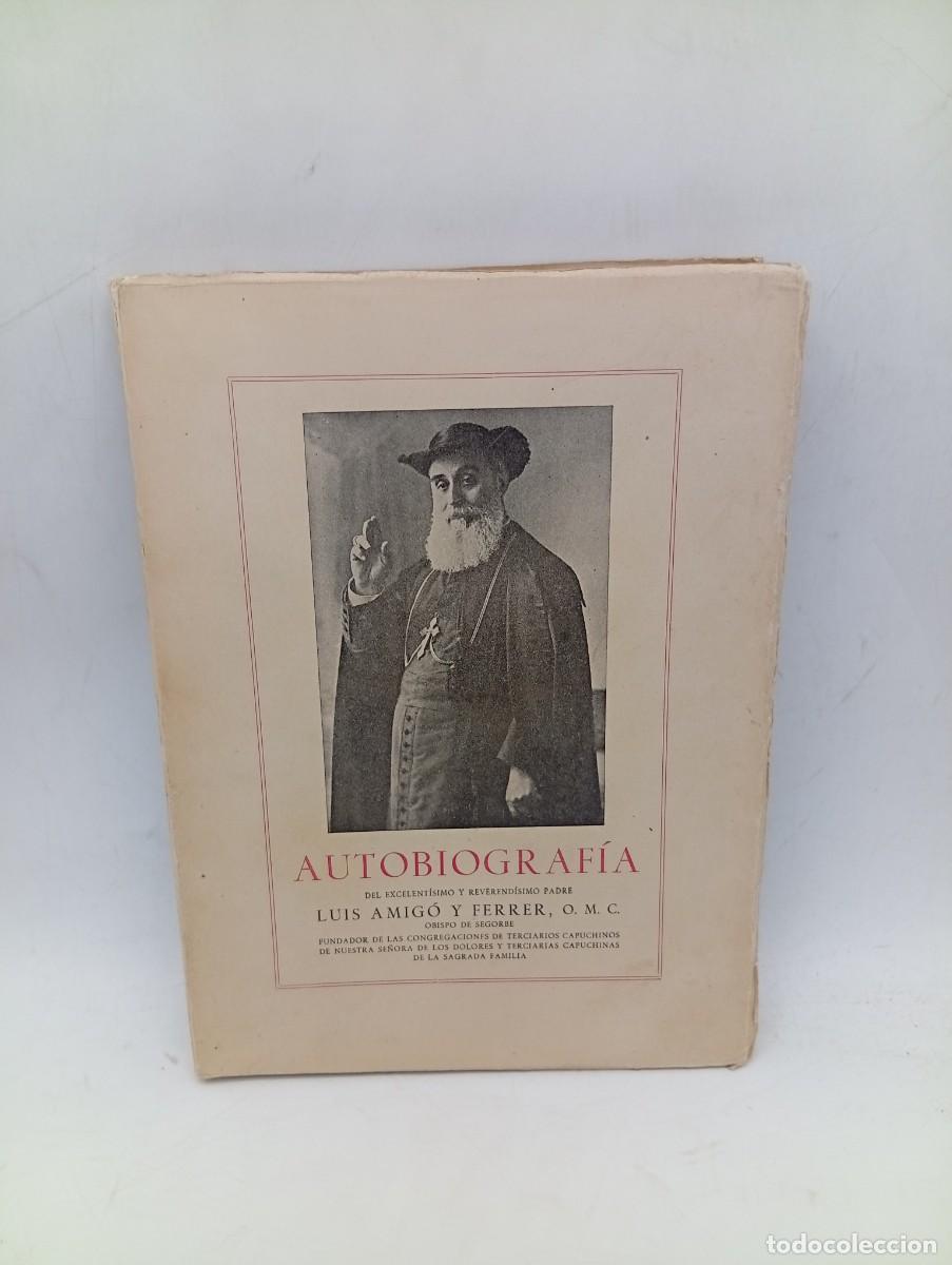 Libros de segunda mano: AUTOBIOGRAFIA DEL EXCMO. Y RVDMO. P. LUIS AMIG&Oacute; Y FERRER,OBISPO DE SEGORBE. VALENCIA, 1944. PAGS:236