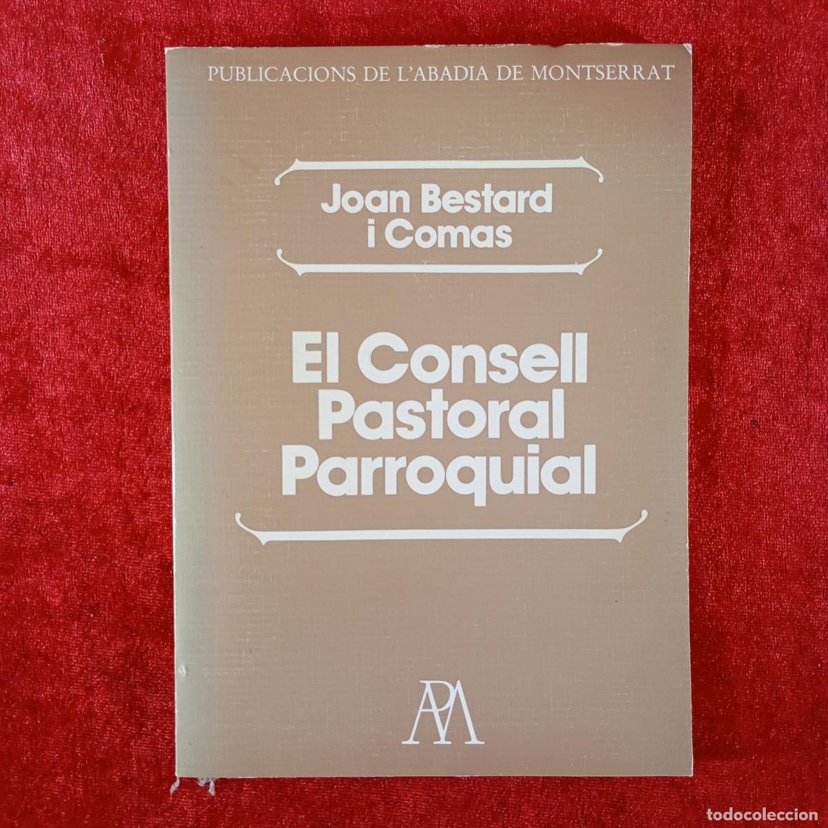 Libros de segunda mano: EL CONSELL PASTORAL PARROQUIAL - JOAN BESTARD I COMAS - PUBLICACIONS ABADIA DE MONTSERRAT / 3712