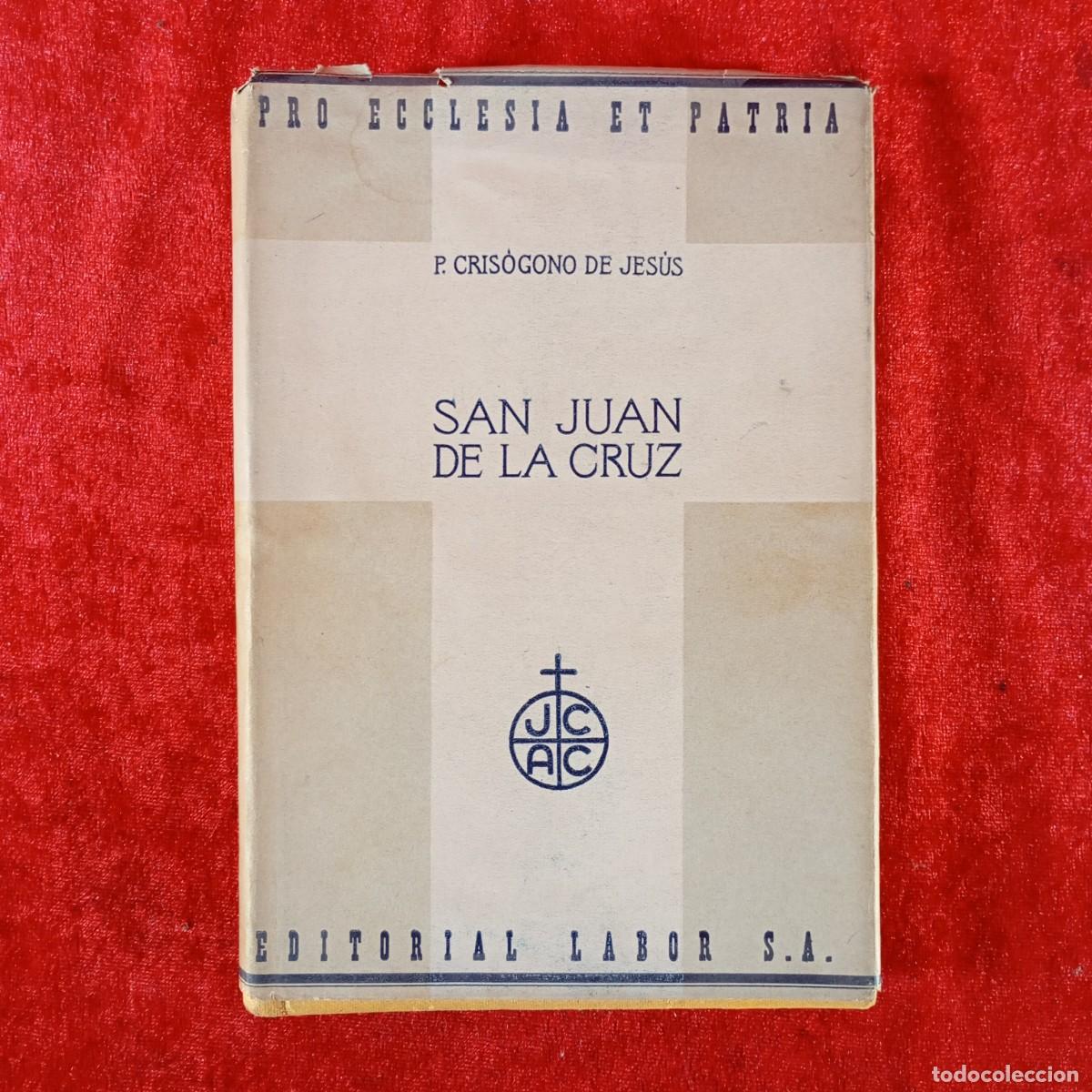 Libros de segunda mano: SAN JUAN DE LA CRUZ - P. CRIS&Oacute;GONO DE JES&Uacute;S - PRO ECCLESIA ET PATRIA - EDITORIAL LABOR S.A. / 3723