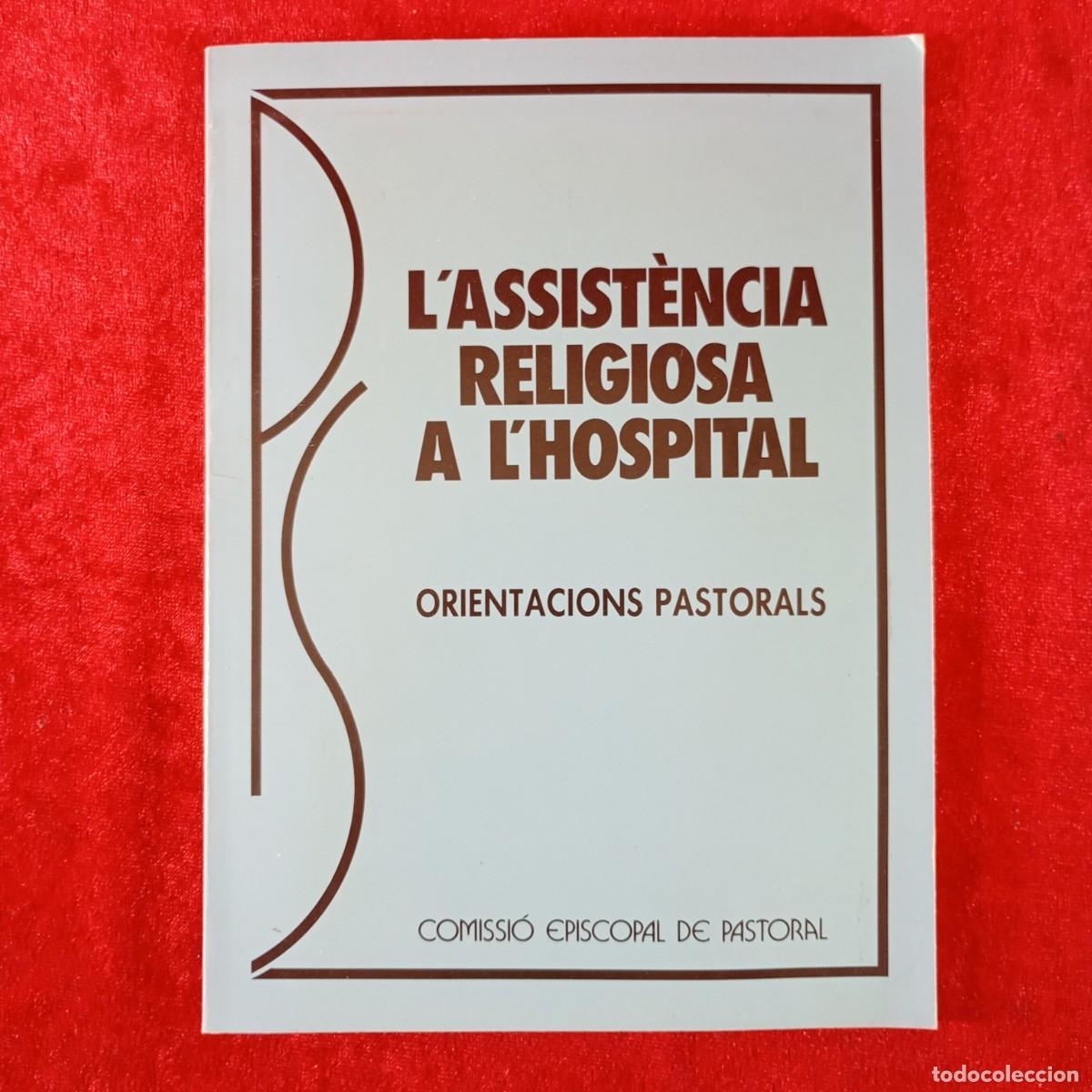 Libros de segunda mano: L'ASSIST&Egrave;NCIA RELIGIOSA A L'HOSPITAL - ORIENTACIONS PASTORALS COMISSI&Oacute; EPISCOPAL DE PASTORAL / 3727