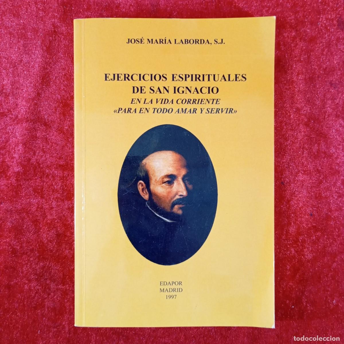 Libros de segunda mano: EJERCICIOS ESPIRITUALES DE SAN IGNACIO - JOS&Eacute; MAR&Iacute;A LABORDA - EDAPOR - MADRID - 1997 / 3735