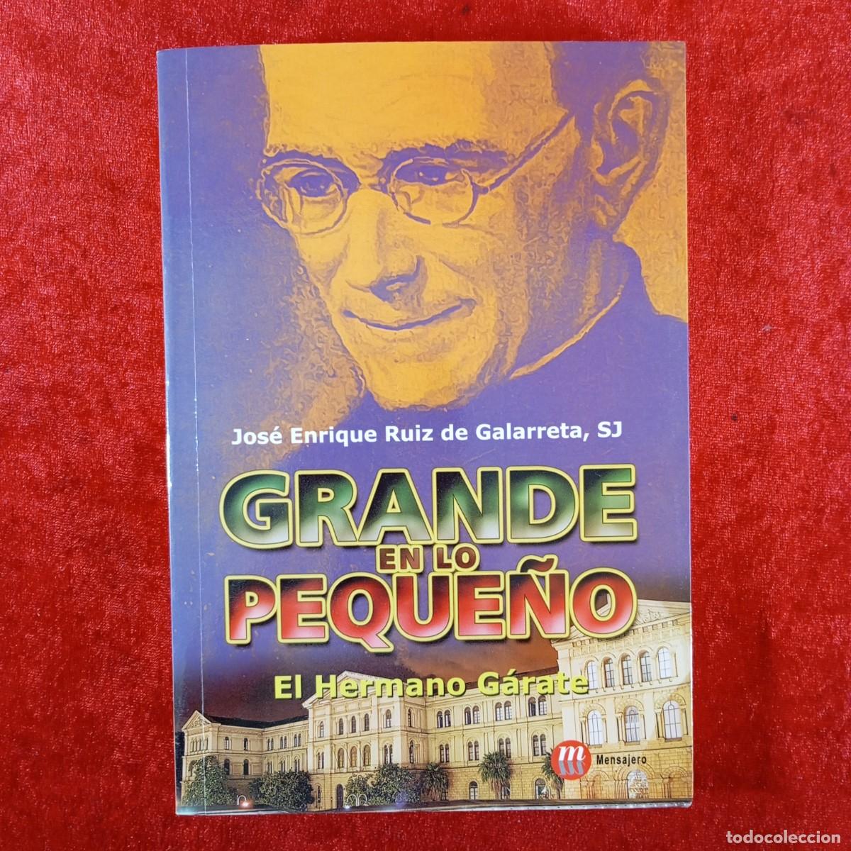 Libros de segunda mano: GRANDE EN LO PEQUE&Ntilde;O - EL HERMANO G&Aacute;RATE - JOS&Eacute; ENRIQUE RUIZ DE GALARRETA SJ - MENSAJERO / 3802