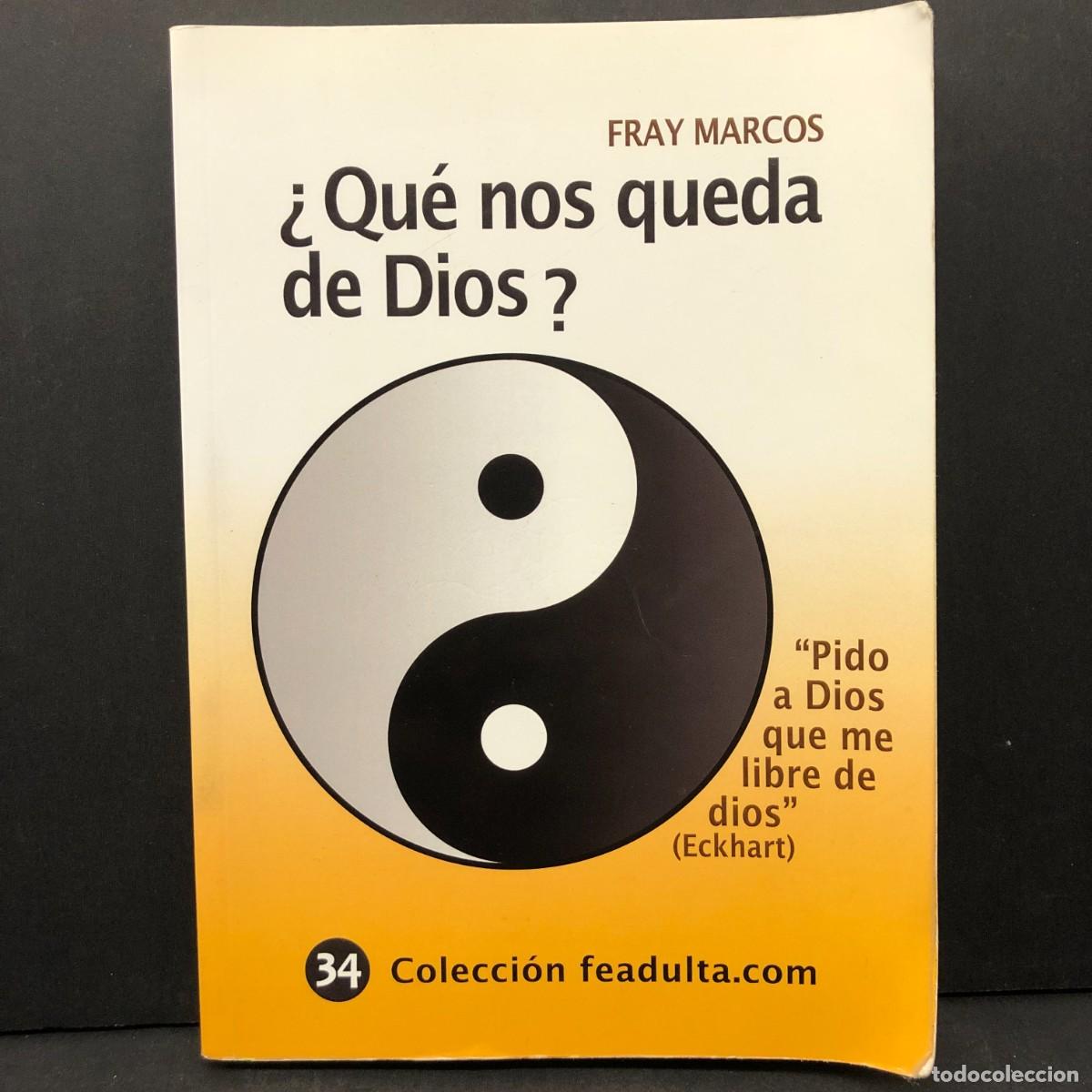 Libros de segunda mano: &iquest; QU&Eacute; NOS QUEDA DE DIOS ? - FRAY MARCOS - PIDO A DIOS QUE ME LIBRE DE DIOS - FEADULTA / 3878