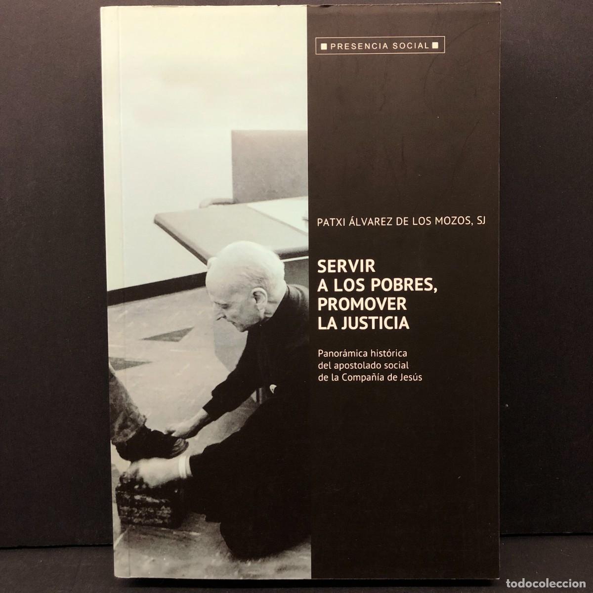 Libros de segunda mano: SERVIR A LOS POBRES, PROMOVER LA JUSTICIA - PATXI &Aacute;LVAREZ DE LOS MOZOS - PRESENCIA SOCIAL / 3882