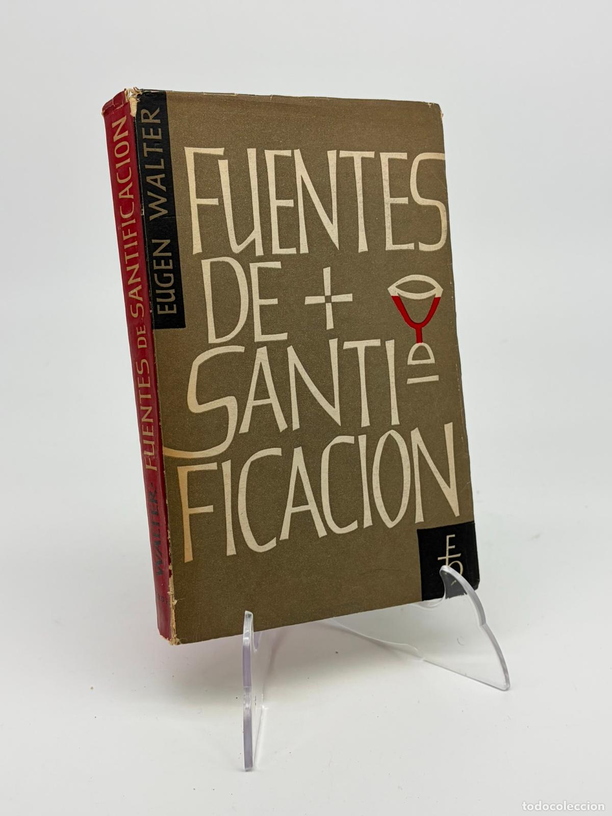 Libros de segunda mano: EUGEN WALTER - FUENTES DE SANTIFICACI&Oacute;N - EDICIONES HERDER 1959
