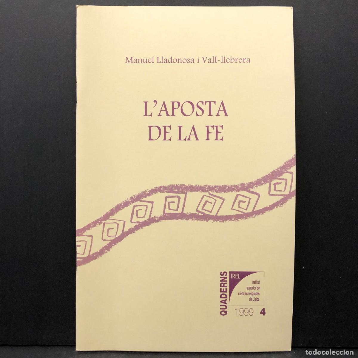 Libros de segunda mano: L'APOSTA DE LA FE - MANUEL LLADONOSA I VALL -LLEBRERA - QUADERNS 1999 / 3901