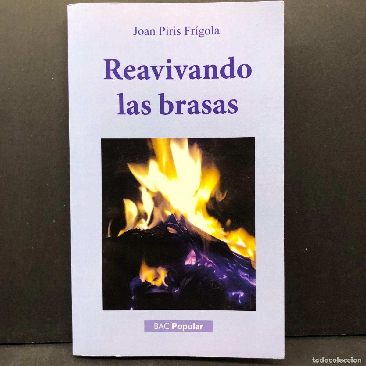 Libros de segunda mano: REAVIVANDO LAS BRASAS - JOAN PIRIS FR&Iacute;GOLA - BAC POPULAR - DEDICADO POR EL AUTOR / 3909