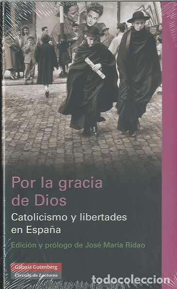 Libros de segunda mano: Por la Gracia de Dios: Catolicismo y Libertades en Espa&ntilde;a - Jose Maria Ridao - Galaxia Gutenberg - E