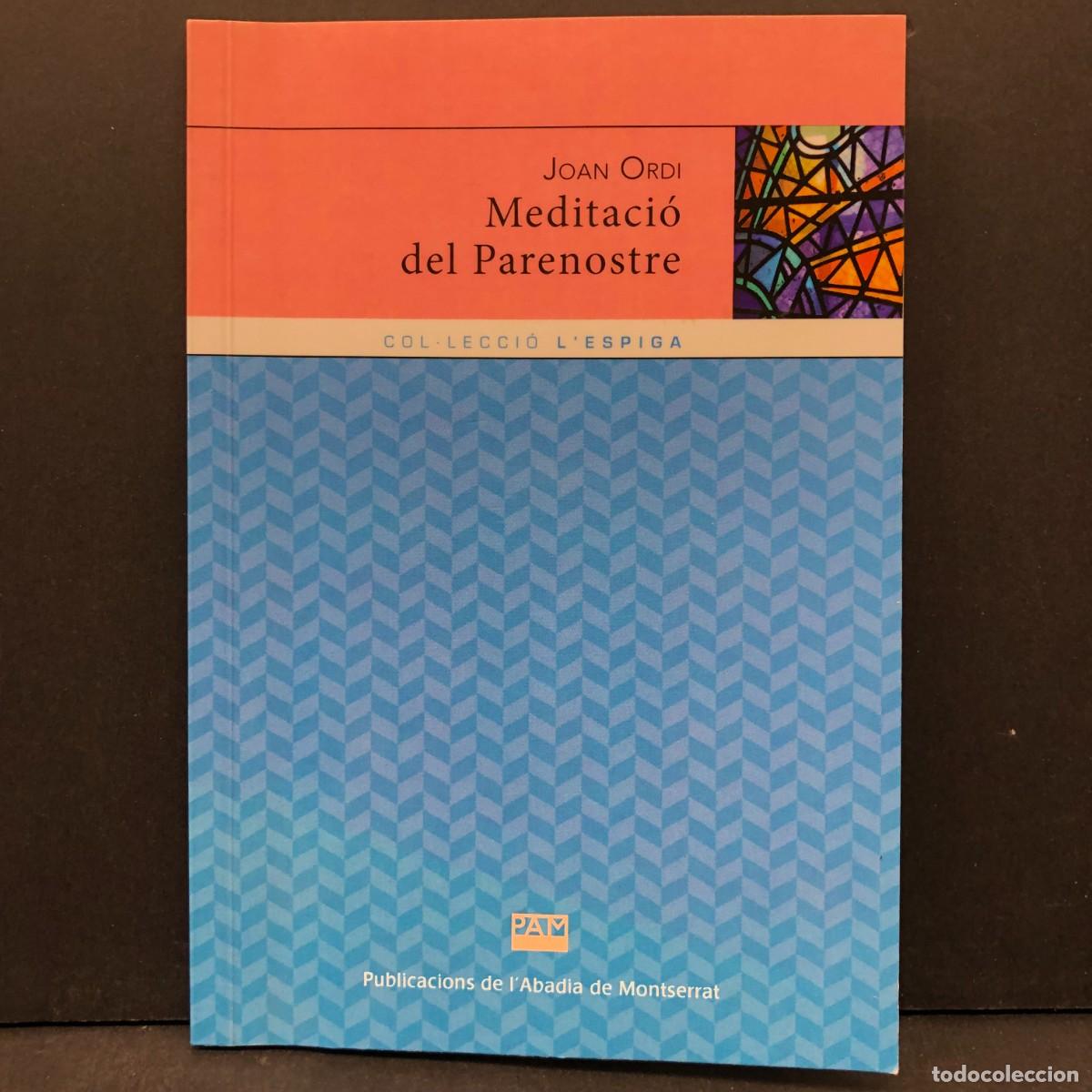 Libros de segunda mano: MEDITACI&Oacute; DEL PARENOSTRE - JOAN ORDI - COL&middot;LECCI&Oacute; L'ESPIGA - PUBLICACIONS ABADIA MONTSERRAT / 3911