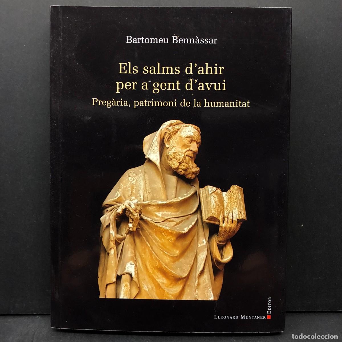 Libros de segunda mano: ELS SALMS D'AHIR PER A GENT D'AVUI - BARTOMEU BENN&Agrave;SSAR - PREG&Agrave;RIA, PATRIMONI DE LA HUMANITAT / 3912