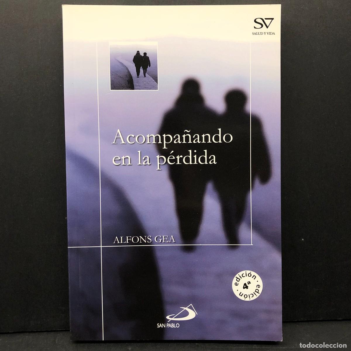 Libros de segunda mano: ACOMPA&Ntilde;ANDO EN LA P&Eacute;RDIDA - ALFONS GEA - SAN PABLO - SALUD Y VIDA / 3933